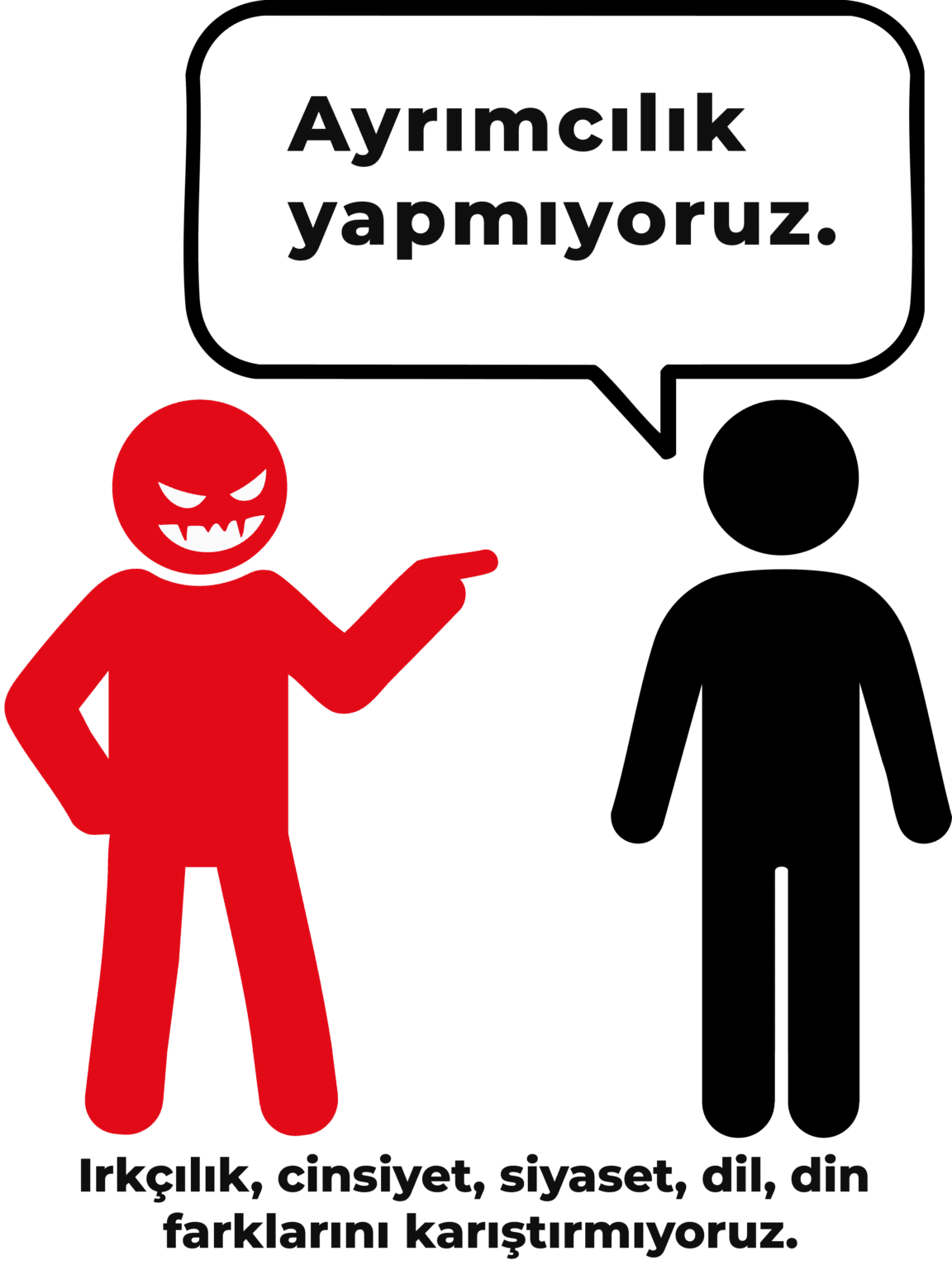 Ayrımcılık yapmıyoruz.